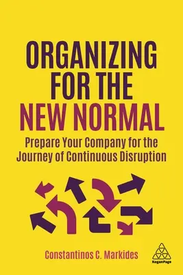 Organizzarsi per la nuova normalità: Preparare l'azienda per il viaggio della continua disruption - Organizing for the New Normal: Prepare Your Company for the Journey of Continuous Disruption