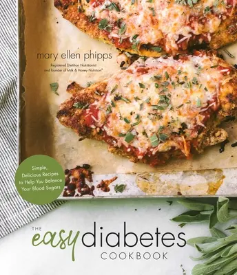 Il libro di cucina del diabete facile: Ricette semplici e deliziose per aiutarvi a bilanciare gli zuccheri nel sangue - The Easy Diabetes Cookbook: Simple, Delicious Recipes to Help You Balance Your Blood Sugars