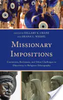 Imposizioni missionarie: Conversione, resistenza e altre sfide all'obiettività nell'etnografia religiosa - Missionary Impositions: Conversion, Resistance, and other Challenges to Objectivity in Religious Ethnography
