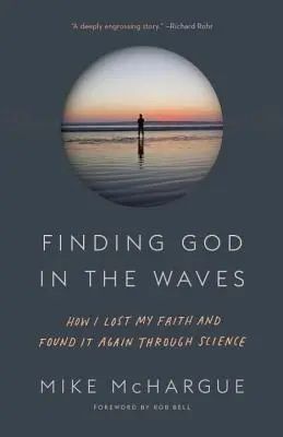 Trovare Dio nelle onde: Come ho perso la mia fede e l'ho ritrovata grazie alla scienza - Finding God in the Waves: How I Lost My Faith and Found It Again Through Science