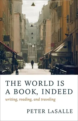 Il mondo è un libro: Scrivere, leggere e viaggiare - The World Is a Book, Indeed: Writing, Reading, and Traveling
