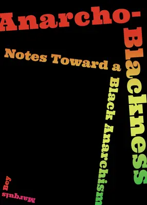 Anarco-Nero: Note verso un anarchismo nero - Anarcho-Blackness: Notes Toward a Black Anarchism