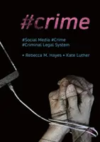 #Crime: I social media, il crimine e il sistema giuridico penale - #Crime: Social Media, Crime, and the Criminal Legal System