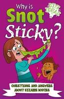 Perché il moccio è appiccicoso? - Domande e risposte su corpi bizzarri (Potter William (Autore)) - Why Is Snot Sticky? - Questions and Answers About Bizarre Bodies (Potter William (Author))