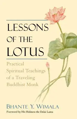 Lezioni di loto: Insegnamenti spirituali pratici di un monaco buddista itinerante - Lessons of the Lotus: Practical Spiritual Teachings of a Traveling Buddhist Monk