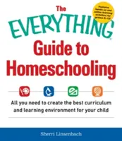 La guida all'homeschooling: Tutto ciò che serve per creare il miglior curriculum e ambiente di apprendimento per il vostro bambino - The Everything Guide to Homeschooling: All You Need to Create the Best Curriculum and Learning Environment for Your Child