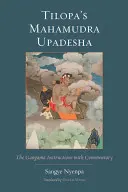 Il Mahamudra Upadesha di Tilopa: le istruzioni di Gangama con commento - Tilopa's Mahamudra Upadesha: The Gangama Instructions with Commentary