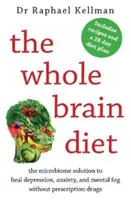 Dieta del cervello intero: la soluzione del microbioma per guarire dalla depressione, dall'ansia e dalla nebbia mentale senza prescrizione di farmaci (Kellman Raphael (Medico)) - Whole Brain Diet - the microbiome solution to heal depression, anxiety, and mental fog without prescription drugs (Kellman Raphael (Physician))