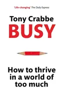 Occupato - Come prosperare in un mondo di troppi impegni - Busy - How to Thrive in A World of Too Much