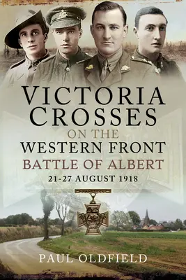 Croci della Vittoria sul Fronte Occidentale - Battaglia di Albert: 21-27 agosto 1918 - Victoria Crosses on the Western Front - Battle of Albert: 21-27 August 1918
