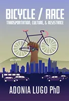 Bicicletta / Corsa: trasporto, cultura e resistenza - Bicycle / Race: Transportation, Culture, & Resistance