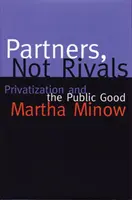 Partner non rivali: Privatizzazione e bene pubblico - Partners Not Rivals: Privatization and the Public Good