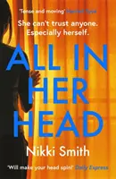All in Her Head - Un thriller avvincente, perfetto per i fan di Harriet Tyce. - All in Her Head - A page-turning thriller perfect for fans of Harriet Tyce