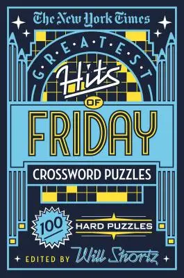 I più grandi successi dei cruciverba del venerdì del New York Times: 100 cruciverba difficili - The New York Times Greatest Hits of Friday Crossword Puzzles: 100 Hard Puzzles