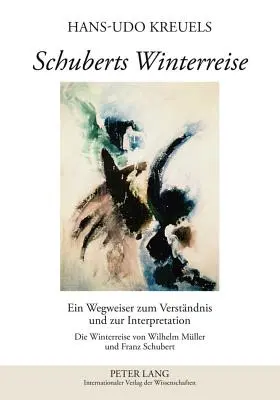 La Winterreise di Schubert: Guida alla comprensione e all'interpretazione - La Winterreise di Wilhelm Mueller e Franz Schubert - Schuberts Winterreise: Ein Wegweiser Zum Verstaendnis Und Zur Interpretation- Die Winterreise Von Wilhelm Mueller Und Franz Schubert