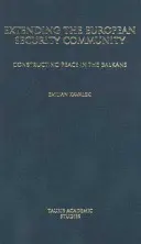 Estendere la Comunità europea di sicurezza: Costruire la pace nei Balcani - Extending the European Security Community: Constructing Peace in the Balkans