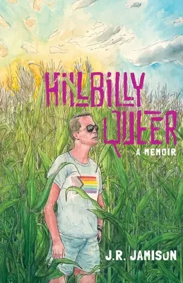 Hillbilly Queer: un libro di memorie - Hillbilly Queer: A Memoir