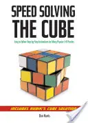 Risolvere il cubo: istruzioni facili da seguire, passo dopo passo, per molti popolari rompicapo tridimensionali - Speedsolving the Cube: Easy-To-Follow, Step-By-Step Instructions for Many Popular 3-D Puzzles