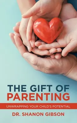 Il dono della genitorialità: Svelare il potenziale di vostro figlio - The Gift of Parenting: Unwrapping Your Child's Potential