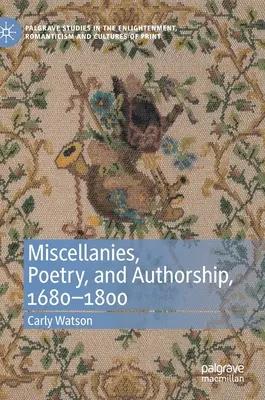 Miscellanee, poesia e autorialità, 1680-1800 - Miscellanies, Poetry, and Authorship, 1680-1800