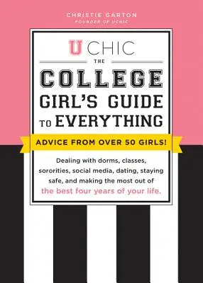 U Chic: La guida delle ragazze del college a tutto: affrontare dormitori, classi, confraternite, social media, appuntamenti, stare al sicuro, a - U Chic: The College Girl's Guide to Everything: Dealing with Dorms, Classes, Sororities, Social Media, Dating, Staying Safe, a