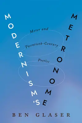 Il metronomo del modernismo: Il metro e la poetica del Novecento - Modernism's Metronome: Meter and Twentieth-Century Poetics