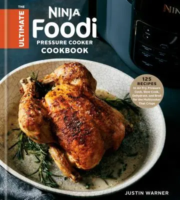 Il libro definitivo della pentola a pressione Ninja Foodi: 125 ricette per friggere all'aria, cuocere a pressione, cuocere a fuoco lento, disidratare e cuocere alla griglia per il multicooker che ha fatto la fortuna di tutti. - The Ultimate Ninja Foodi Pressure Cooker Cookbook: 125 Recipes to Air Fry, Pressure Cook, Slow Cook, Dehydrate, and Broil for the Multicooker That Cri