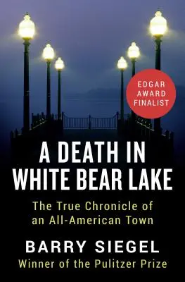 Una morte a White Bear Lake: La vera cronaca di una città tutta americana - A Death in White Bear Lake: The True Chronicle of an All-American Town