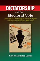 Dittatura e voto elettorale: Il franchismo e il nuovo regime statale portoghese in prospettiva comparata, 1945-1975 - Dictatorship and the Electoral Vote: Francoism and the Portuguese New State Regime in Comparative Perspective, 1945-1975