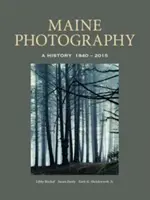 Fotografia del Maine: Una storia, 1840-2015 - Maine Photography: A History, 1840-2015