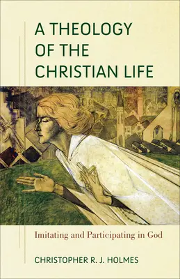 Teologia della vita cristiana: imitare e partecipare a Dio - A Theology of the Christian Life: Imitating and Participating in God