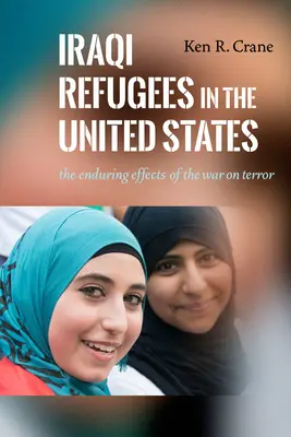 Rifugiati iracheni negli Stati Uniti: Gli effetti duraturi della guerra al terrorismo - Iraqi Refugees in the United States: The Enduring Effects of the War on Terror