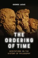 L'ordine del tempo: Meditazioni sulla storia della filosofia - The Ordering of Time: Meditations on the History of Philosophy