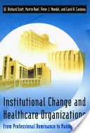 Cambiamento istituzionale e organizzazioni sanitarie: Dalla dominanza professionale all'assistenza gestita - Institutional Change and Healthcare Organizations: From Professional Dominance to Managed Care