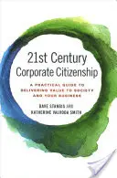 La cittadinanza d'impresa del XXI secolo: Una guida pratica per dare valore alla società e alla vostra azienda - 21st Century Corporate Citizenship: A Practical Guide to Delivering Value to Society and Your Business