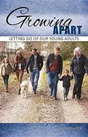 Crescere separati: Lasciare andare i nostri giovani adulti - Growing Apart: Letting Go of Our Young Adults