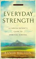 Forza quotidiana: Guida alla sopravvivenza spirituale per i pazienti affetti da cancro - Everyday Strength: A Cancer Patient's Guide to Spiritual Survival