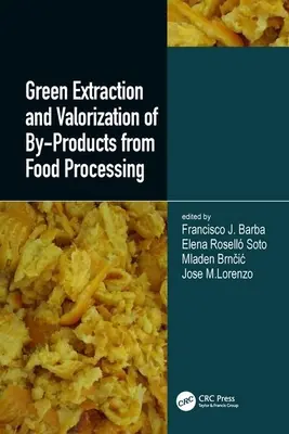 Estrazione e valorizzazione ecologica dei sottoprodotti della lavorazione degli alimenti - Green Extraction and Valorization of By-Products from Food Processing