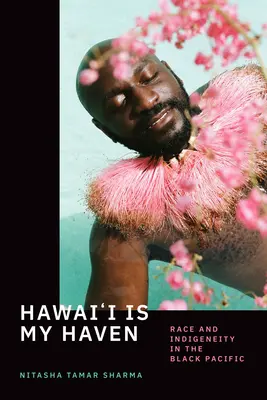 Le Hawaii sono il mio rifugio: Razza e indigeneità nel Pacifico nero - Hawai'i Is My Haven: Race and Indigeneity in the Black Pacific