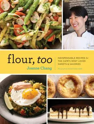 Anche la farina: Ricette indispensabili per i dolci e i salati più amati del caffè (Ricettario di panificazione, Ricettario di dolci, Ricettario di salati). - Flour, Too: Indispensable Recipes for the Cafe's Most Loved Sweets & Savories (Baking Cookbook, Dessert Cookbook, Savory Recipe Bo