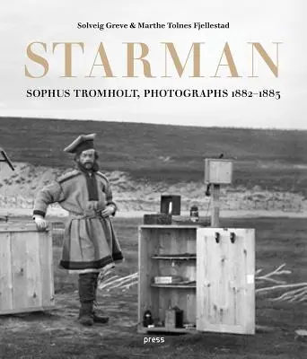 Sophus Tromholt: Starman: fotografie 1882-1883 - Sophus Tromholt: Starman: Photographs 1882-1883