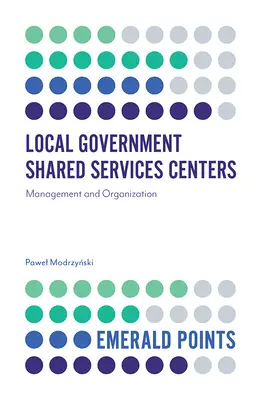 Centri di servizi condivisi per gli enti locali: Gestione e organizzazione - Local Government Shared Services Centers: Management and Organization