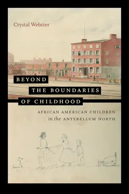 Oltre i confini dell'infanzia: I bambini afroamericani nel Nord anteguerra - Beyond the Boundaries of Childhood: African American Children in the Antebellum North