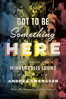 C'è qualcosa qui: L'ascesa del suono di Minneapolis - Got to Be Something Here: The Rise of the Minneapolis Sound