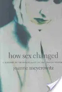 Come è cambiato il sesso: Una storia della transessualità negli Stati Uniti - How Sex Changed: A History of Transsexuality in the United States
