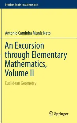 Escursione nella matematica elementare, volume II: Geometria euclidea - An Excursion Through Elementary Mathematics, Volume II: Euclidean Geometry