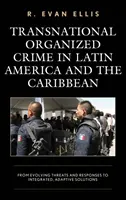La criminalità organizzata transnazionale in America Latina e nei Caraibi: dall'evoluzione delle minacce e delle risposte a soluzioni integrate e adattive - Transnational Organized Crime in Latin America and the Caribbean: From Evolving Threats and Responses to Integrated, Adaptive Solutions