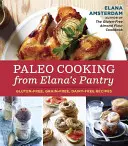 Cucina paleo dalla dispensa di Elana: Ricette senza glutine, senza cereali e senza latticini - Paleo Cooking from Elana's Pantry: Gluten-Free, Grain-Free, Dairy-Free Recipes