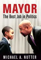 Sindaco: Il miglior lavoro in politica - Mayor: The Best Job in Politics
