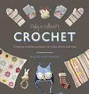 Ruby & Custard's Crochet: Progetti creativi all'uncinetto da realizzare, condividere e amare - Ruby & Custard's Crochet: Creative Crochet Projects to Make, Share and Love